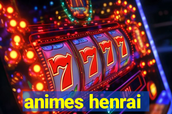 animes henrai